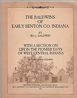 The Baldwins of early Benton Co. Indiana With a Section on Life in the Pioneer Days of West Central Indiana B007FC809O Book Cover