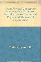 From Physical Concept to Mathematical Structure (Mathematical expositions) 0802054323 Book Cover