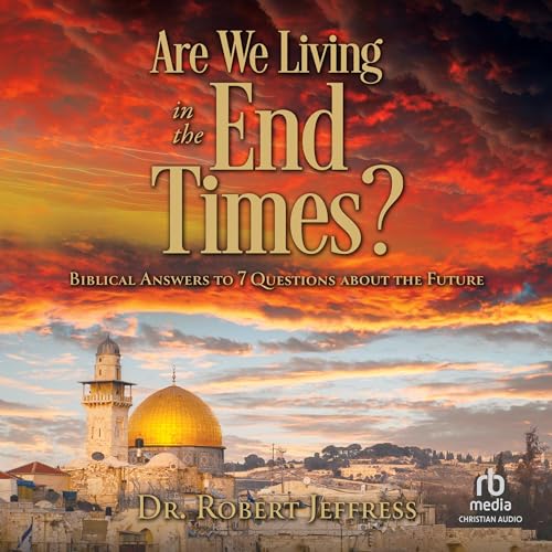 Are We Living in the End Times? by Dr. Robert Jeffress episode artwork