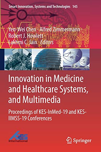 Innovation in Medicine and Healthcare Systems, and Multimedia: Proceedings of KES-InMed-19 and KES-IIMSS-19 Conferences (Smart Innovation, Systems and Technologies, 145)