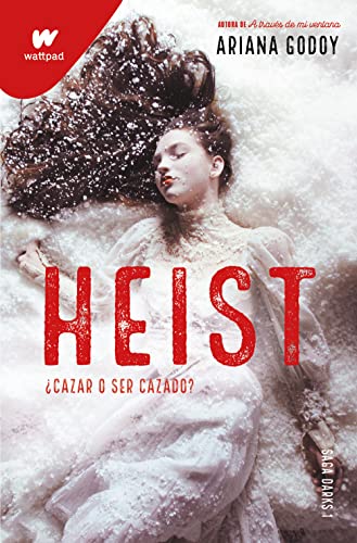 Heist. Cazar o ser cazado (edición revisada por la autora) (DARKS 1): . (Wattpad)