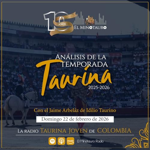 El Minotauro Radio (Análisis temporada taurina colombiana 2025-2026) 2026-02-22