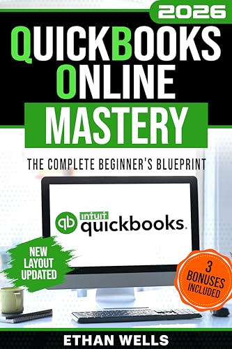 QuickBooks Online Mastery: The Complete Beginner's Blueprint: A Step-by-Step Illustrated Guide with Real-World Examples, Expert Tips, and Proven Strategies ... (Business Productivity Blueprint Book 1)