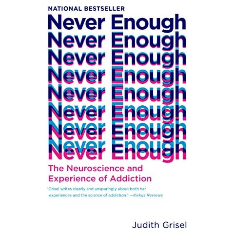 Never Enough: The Neuroscience and Experience of Addiction Cover