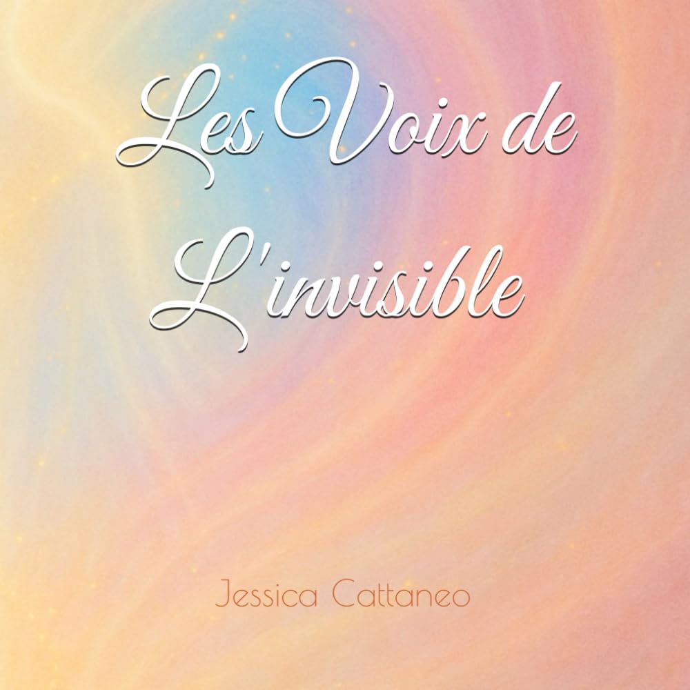 Les Voix de l'Invisible - Livre Oracle de 120 Rayon de Sagesse: Message d'âme, mantras et guidances spirituelles pour éveiller ta lumière intérieure