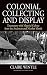 Colonial Collecting and Display: Encounters with Material Culture from the Andaman and Nicobar Islands (Museums and Collections)