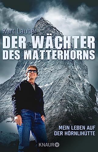 Der Wächter des Matterhorns: Mein Leben auf der