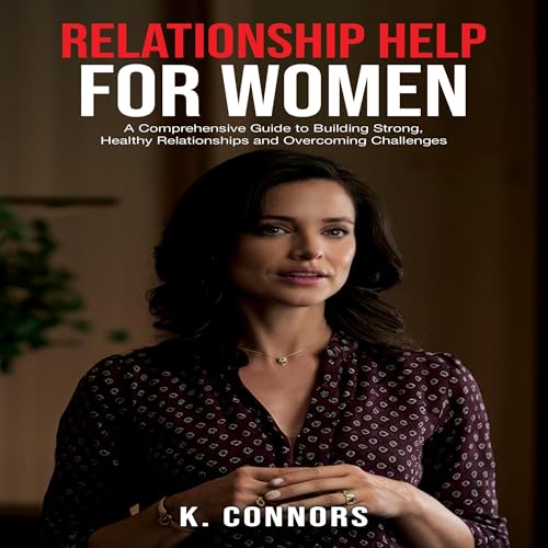 Relationship Help for Women by K. Connors episode artwork