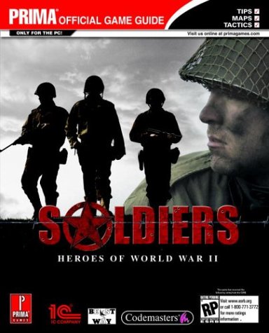 Soldiers: Heroes of World War II: The Official Strategy Guide (Prima's Official Strategy Guide)