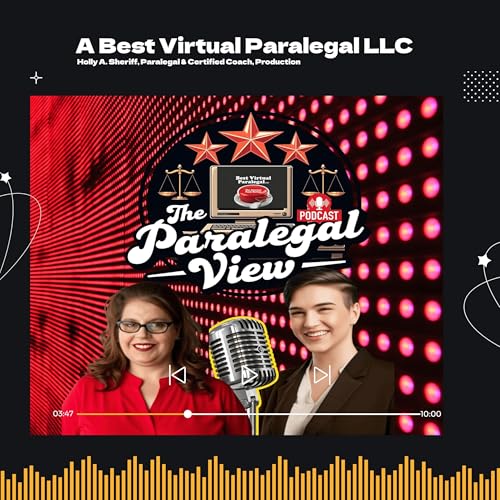 The Paralegal View Podcast Por Holly A. Sheriff Best Virtual Paralegal LLC BVP The Attorney Panic Button℠ BVP Services Case Law Whisperer The Paralegal View The Savvy Paralegal arte de portada