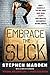 Embrace the Suck: What I Learned at the Box About Hard Work, (Very) Sore Muscles, and Burpees Before Sunrise  A Candid and Humorous CrossFit Memoir by a Former Bicycling Editor