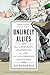 Unlikely Allies: How a Merchant, a Playwright, and a Spy Saved the American Revolution