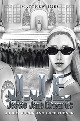 J.J.E. Jessie Jane Edwards: Judge, Juror and Executioner