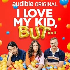 I Love My Kid, But... Podcast Por Audible arte de portada