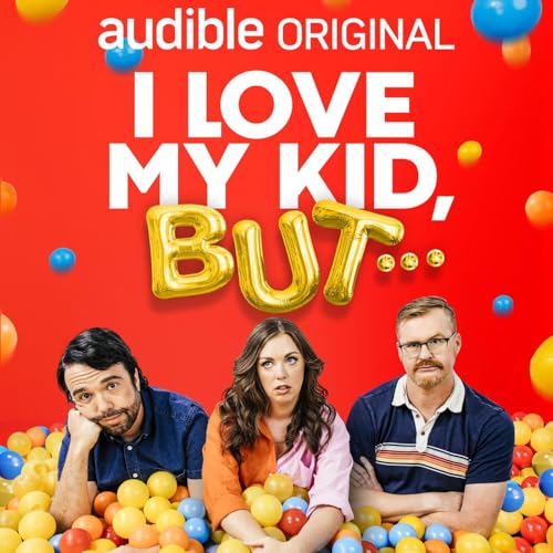 I Love My Kid, But... Podcast Por Audible arte de portada