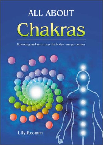 All About Chakras: Knowing and Activating the Body's Energy Centers