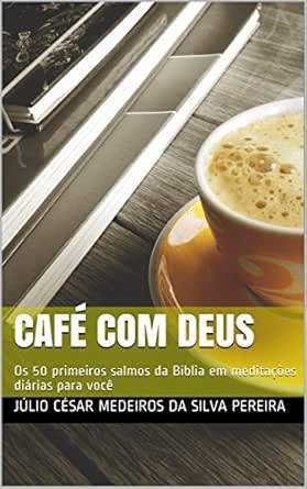 Café com Deus: Os 50 primeiros salmos da Bíblia em meditações diá...