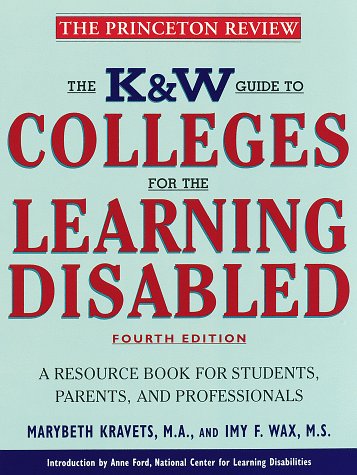 K & W Guide to Colleges for the Learning Disabled, 4/e: A Resource Book ...