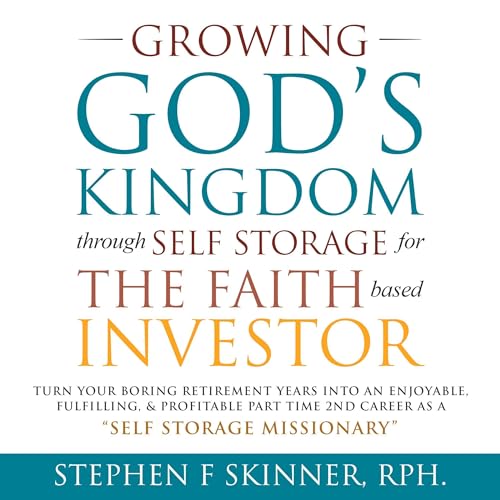Growing God's Kingdom Through Self Storage for the Faith Based Investor by Stephen Skinner episode artwork