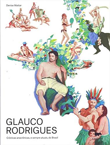 Glauco Rodrigues - Cronicas Anacronicas E Sempre Atuais Do Brasil (Em Portugues do Brasil)