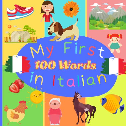 Image of My First 100 Word in Italian: Learn Italian for Toddlers and Kids - 100 Nice Pictures with Italian & English Words - Italian Reading Practice, Teaching Italian to Preschoolers