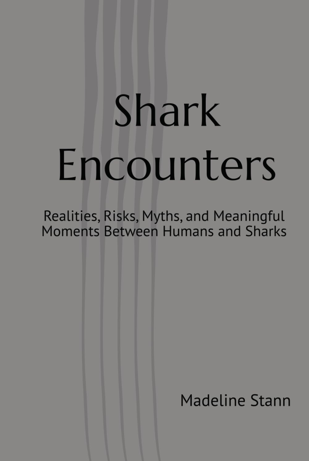 Shark Encounters: Realities, Risks, Myths, and Meaningful Moments Between Humans and Sharks (Sharks & Humanity)