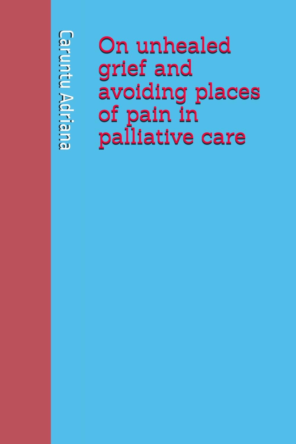 On unhealed grief and avoiding places of pain in palliative care