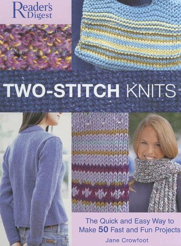 Two-Stitch Knits: The Quick and Easy Way to Make 50 Fast, Fun Projects