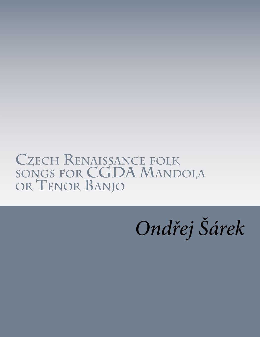 Czech Renaissance folk songs for CGDA Mandola or Tenor Banjo