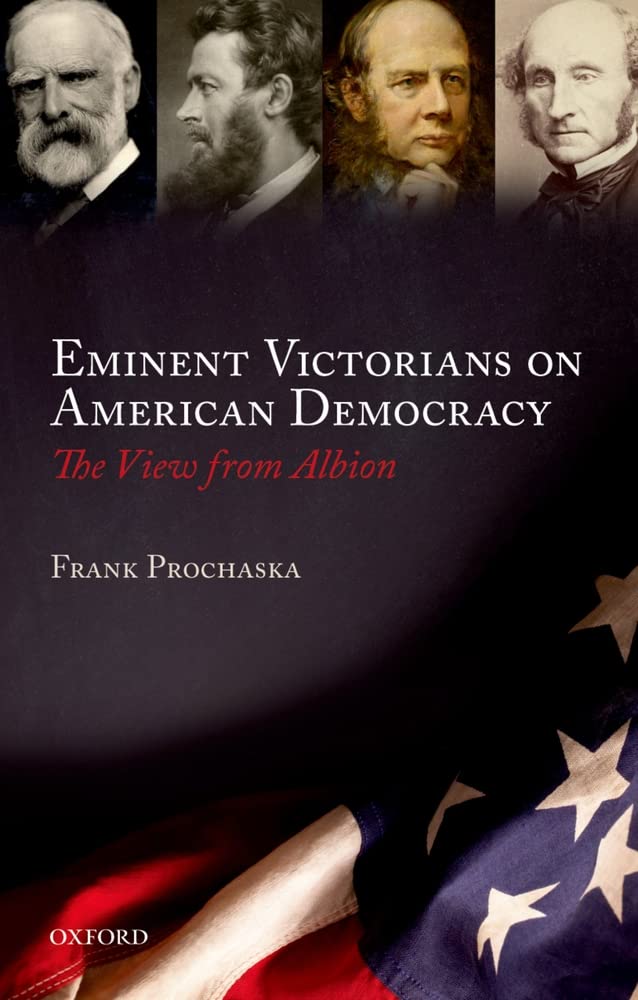 Eminent Victorians on American Democracy: The View from Albion