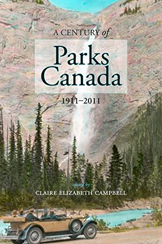 A Century of Parks Canada, 1911-2011 (Canadian History and Environment Book 1) (English Edition)