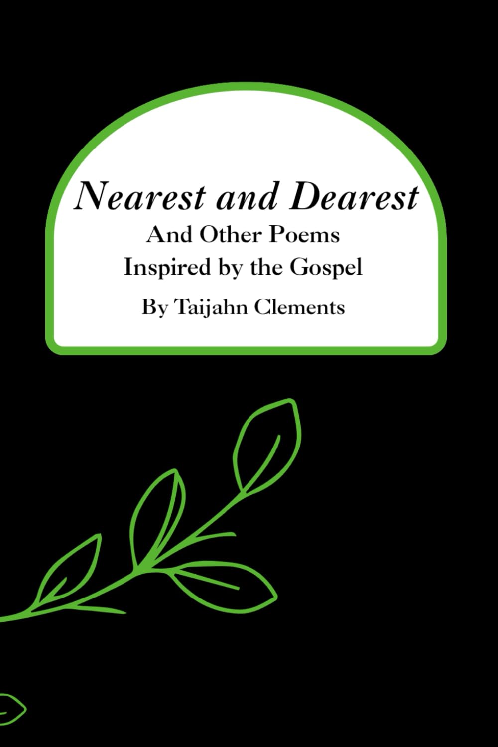 Nearest and Dearest (And Other Poems Inspired by the Gospel)