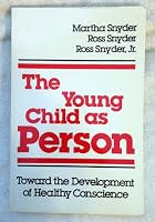 The Young Child As Person: Toward the Development of Healthy Conscience 0898852269 Book Cover