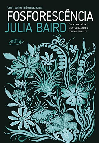 Fosforescência: como encontrar alegria quando o mundo escurece