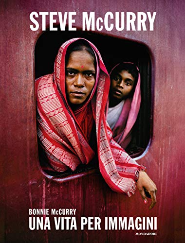 Steve McCurry. Una vita per immagini. Ediz. a colori