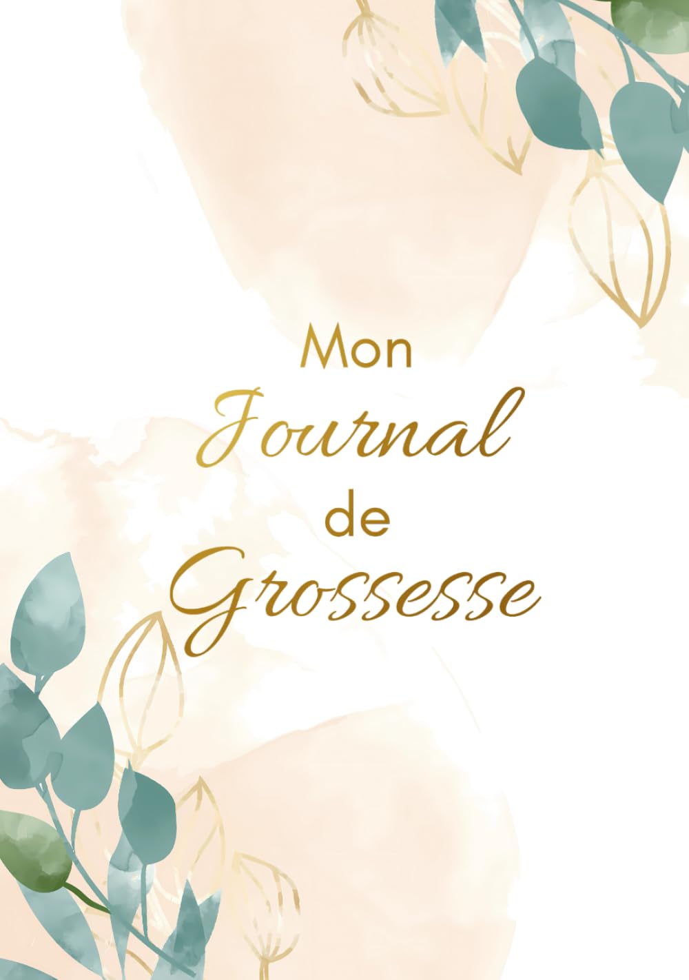 Mon journal de grossesse complet à remplir pour capturer chaque instant magique de mon voyage vers la parentalité: 147 pages