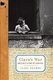 Clara's War: One Girl's Story of Survival