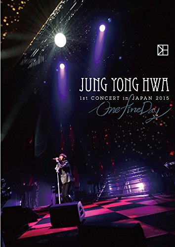 JUNG YONG HWA 1st CONCERT in JAPAN “One Fine Day” [DVD]