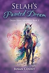 Selah's Painted Dream (Dream Horse Adventures Book 3)