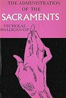 The administration of the sacraments; B0007EQZT4 Book Cover