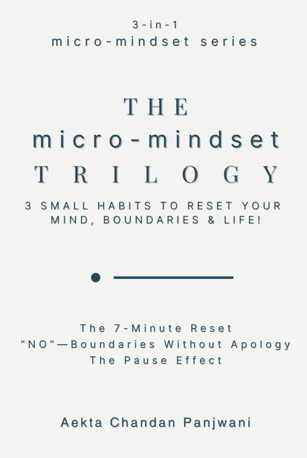 The Micro-Mindset Trilogy: 3 Small Habits To Reset Your Mind, Boundaries & Life