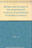 Britain and Europe in the seventeenth century, (Foundations of modern history) B0006BOVQM Book Cover