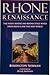 Rhone Renaissance: The Finest Rhone and Rhone Style Wines from France and the New World
