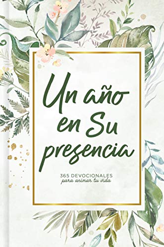 Image of Un ano en Su presencia: 365 devocionales para animar tu vida | A Year in His Presence: 365 Devotions to Encourage You (Spanish Edition)