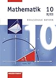  Mathematik Realschule Bayern: Mathematik - Ausgabe 2001 für Realschulen in Bayern: Schülerband 10 WPF II/III: Wahlpflichtfächergruppe II/III. Realschule