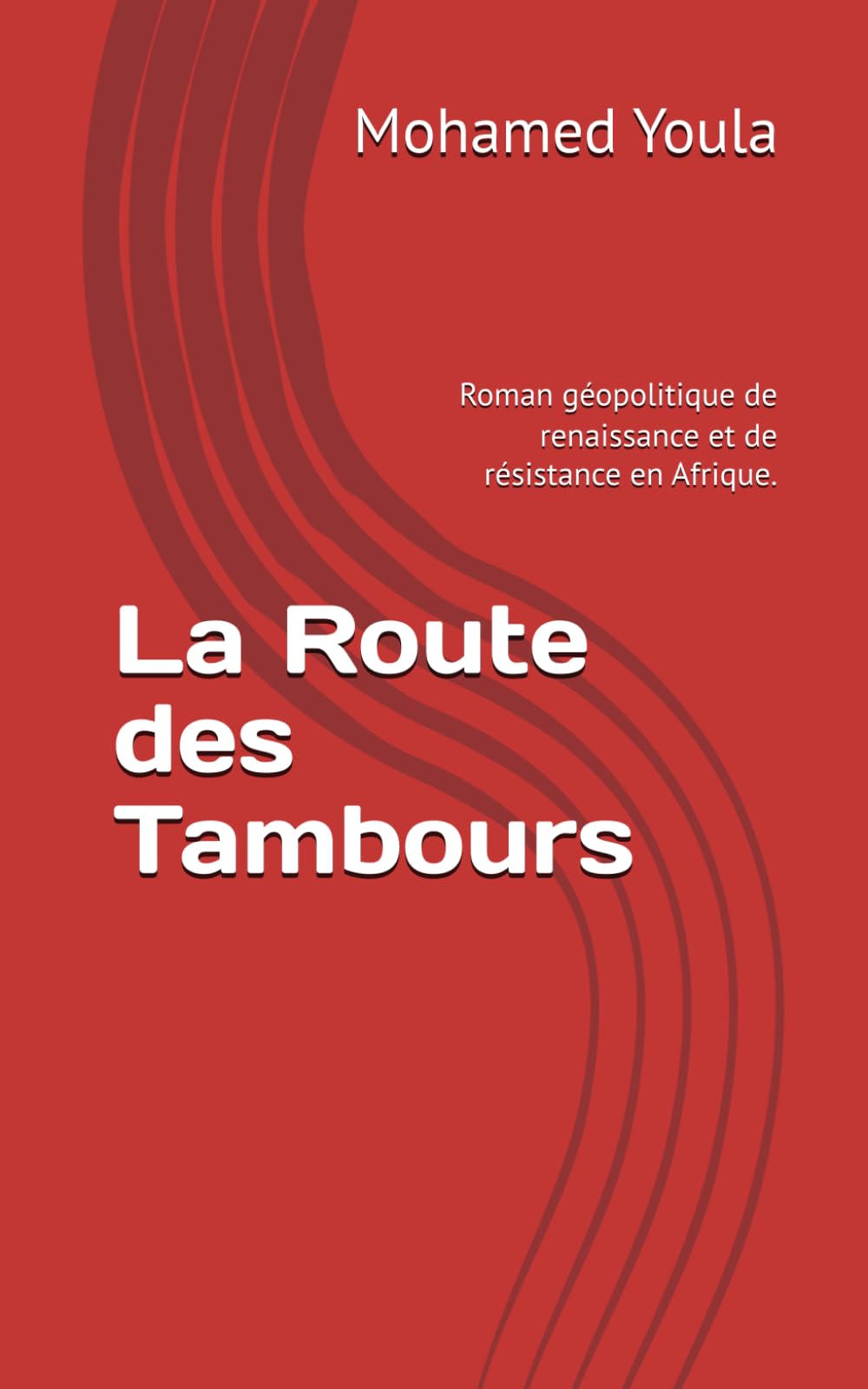 La Route des Tambours: Roman géopolitique de renaissance et de résistance en Afrique de l’Ouest