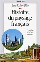 Histoire du paysage français: De la préhistoire à nos jours 223501481X Book Cover