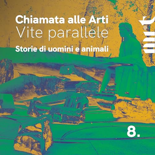 Chiamata alle Arti. Vite parallele - Storie di uomini e animali - Episodio 8 Titelbild