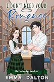 I Don’t Need Your Romance: A Sweet YA Romance (Harrington Bay Academy Book 3)