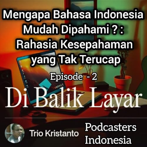 Di Balik Layar eps.2 || Mengapa Bahasa Indonesia Tetap Dipahami? || Rahasia Kesepahaman Tak Terucap. copertina